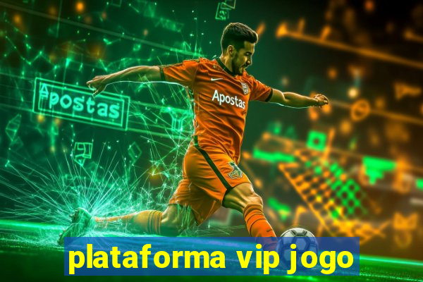 plataforma vip jogo